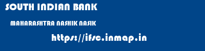SOUTH INDIAN BANK  MAHARASHTRA NASHIK NASIK   ifsc code